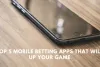  Top 5 Mobile Betting Apps That Will Up Your Game