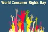 विश्व उपभोक्ता अधिकार दिवस: एक निष्पक्ष और पारदर्शी बाजार की ओर