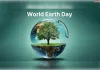 पृथ्वी दिवस: पर्यावरण संरक्षण की चेतना और मानव अस्तित्व का आधार