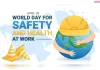 कार्यस्थल सुरक्षा और स्वास्थ्य: एक वैश्विक मानवीय प्रतिबद्धता
