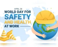 कार्यस्थल सुरक्षा और स्वास्थ्य: एक वैश्विक मानवीय प्रतिबद्धता