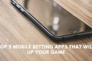  Top 5 Mobile Betting Apps That Will Up Your Game